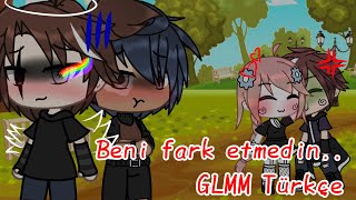 Beni fark etmedin.. | GLMM Türkçe | Amara-chan