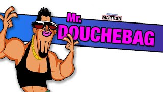 Watch Your Favorite Martian Mr Douchebag video