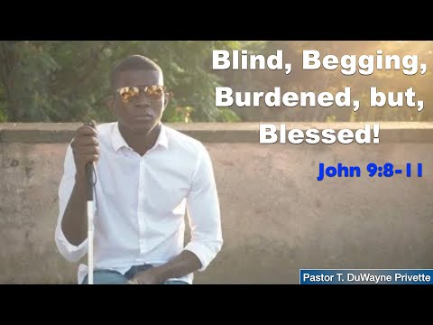 Sabbath Service , July 24, 2021 - &quot;Blind, Begging, Burdened, but, Blessed!&quot;