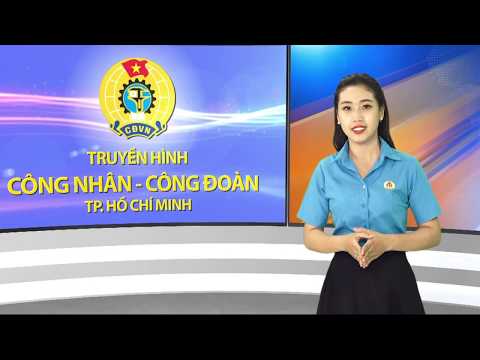 Truyền hình công nhân - công đoàn Tp.HCM số 01 (Phát sóng ngày 07/01/2020)