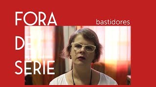 Bastidores Fora de Série | Ana Karina (produtora)