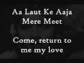 Aa Laut Ke Aaja Mere Meet - With English Translation