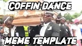 Coffin dance meme template