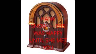 Watch Hank Snow She Was Happy Till She Met You video
