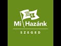 Mi Hazánk Szeged - Indul a kampány!