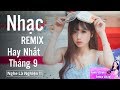 Liên Khúc Nhạc Trẻ Remix Hay Nhất Tháng 9 2018 - lk nhạc trẻ 2018 - nhac tre remix - Nhạc DJ 2018 thumbnail
