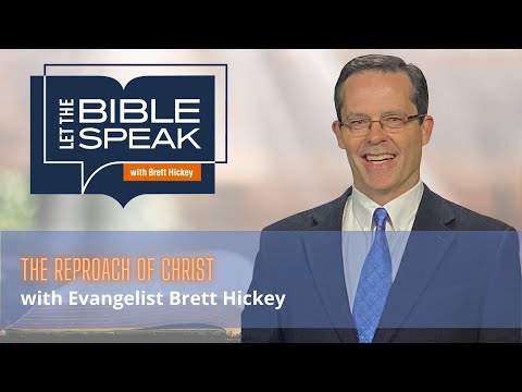 The Reproach of Christ | Let the Bible Speak with Brett Hickey
