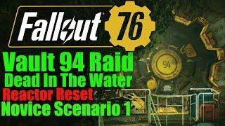 Fallout 76 Vault 94 Raid, Dead In The Water, Novice Reactor Reset, Scenario 1
