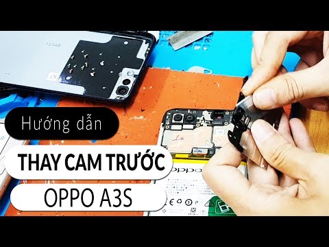 Hướng dẫn thay camera trước Oppo A3s - MCCare