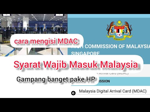 Cara Mudah Mengisi Malaysia Digital Arrival Card (MDAC) | Syarat Masuk Malaysia Desember 2023