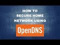 How to secure home network using OpenDNS