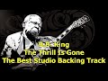 B.B. King - The Thrill Is Gone - The Best Studio Backing Track ( B minor )