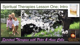 Spiritual Therapy w Peter Colla Lesson One; Introduction to Spiritual Therapy