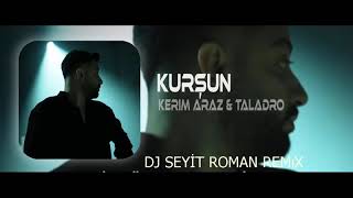 Kerim Araz Taladro - Kurşun ROMAN HAVASI RİTİM SHOW (DJ - Seyit  Viedio)