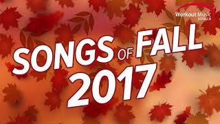 Workout Music Source // Songs Of Fall 2017 Workout Mix (135-150 BPM)