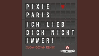 Ich Lieb Dich Nicht Immer (Slow-Down Remix)
