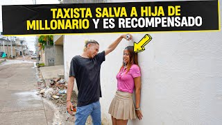 Taxista Salva A Hija De Millonario Y Es Recompensado De Hermosa Manera Taxista Salva A Jovencita