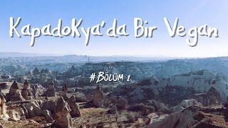 Kapadokya'da Bir Vegan | Bölüm 1 ● 4K Ultra HD #VLOG