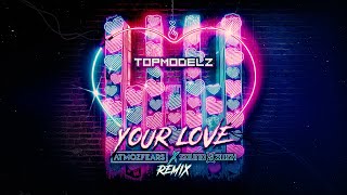 Topmodelz - Your Love (Atmozfears X Sound Rush Remix)