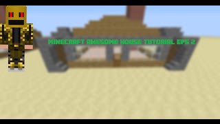 Minecraft Awesome House Tutorial Eps 2