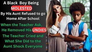 A Black Boy Being Molested By His Aunt Refused To Go Home After School