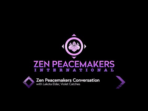 Zen Peacemakers Conversation with Lakota Elder, Violet Catches Zen Peacemakers Conversation with Lakota Elder, Violet Catches