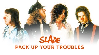 Watch Slade Pack Up Your Troubles video