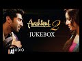 Aashiqui 2 All Songs Nonstop.