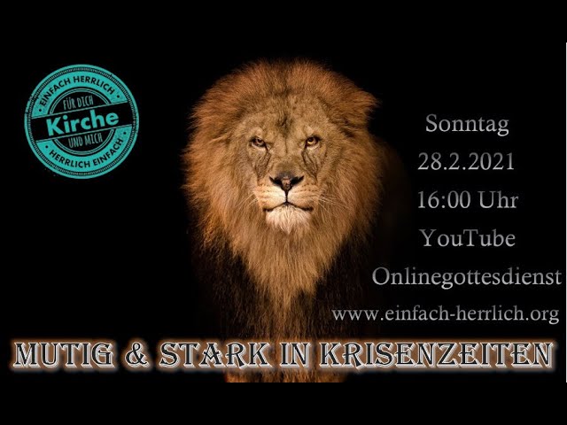 Mutig und Stark in Krisenzeiten - einfach herrlich Onlinegottesdienst