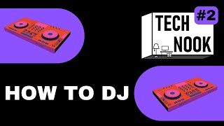 How to DJ - The Tech Nook