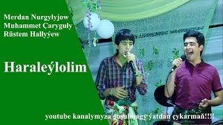Merdan N Muhammet Ç Rüstem H Haraleýlolim