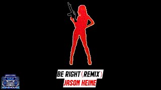 Be Right (Remix) - Jason Heine