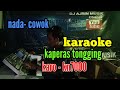 KAPERAS TONGGING [ KARAOKE ] KARO - KN7000 - NADA COWOK