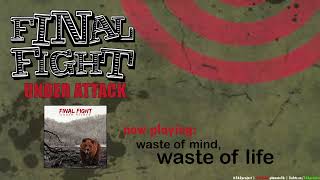 Watch Final Fight Waste Of Mind Waste Of Life video