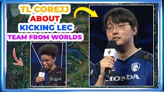 Tl Corejj About Kicking Lec Team From Worlds