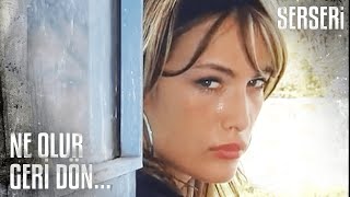 Sibel, Ömerin Kapısında Sabahladı - Serseri 37. Bölüm