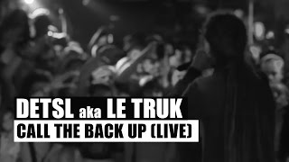 Detsl Aka Le Truk - Call The Back Up Feat. Jah Bari (Live)