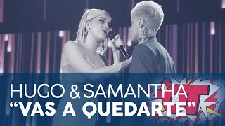 Samantha Y Hugo - Vas A Quedarte
