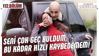 Nazan’ı kaçıran Ejder! - Kırgın Çiçekler 112.Bölüm