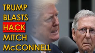 Trump Blasts Mitch Mcconnell Dour, Sullen, And Unsmiling Political Hack