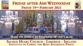 Friday 19th February 2021: Friday after Ash Wednesday (Mass followed by Stations of the Cross)