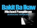 BAKIT BA IKAW - Michael Pangilinan (KARAOKE VERSION)