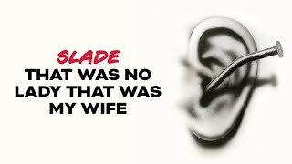 Watch Slade That Was No Lady That Was My Wife video