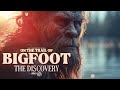 The Discovery: On the Trail of Bigfoot - FULL MOVIE (Startling Sasquatch Evidence and Encounters)