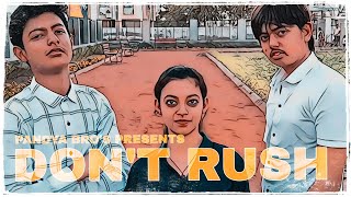 Dont Rush Dhruv P,Harsh P,Dhwanisha P Pratik P Pandya Bros