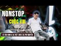 NONSTOP Lê Bảo Bình | Cuộc Vui Cô Đơn Remix - DJ Việt Anh - DJ Phi Nguyễn | Việt Mix Tâm Trạng