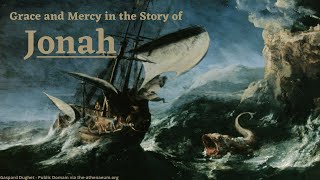 Grace and Mercy in the Story of Jonah