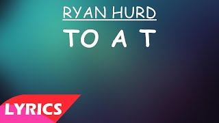 Ryan Hurd To A T Ryan Hurd To A T