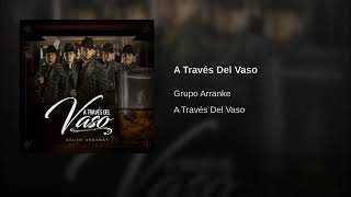 A Través Del Vaso Grupo Arranke A Través Del Vaso Grupo Arranke