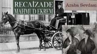 Araba Sevdası Recaizade Mahmut Ekrem Türk edebiyatının  ilk realist romanı